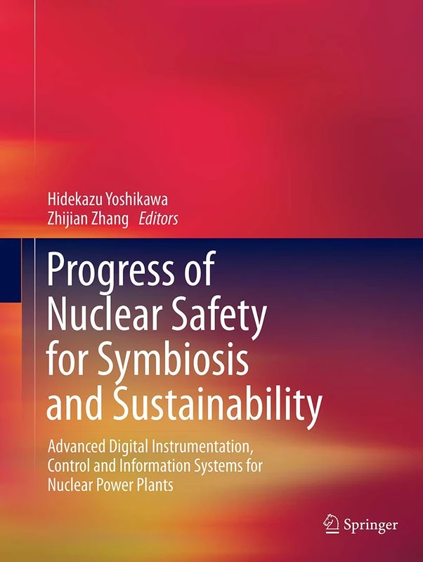 Progress of Nuclear Safety for Symbiosis and Sustainability: Advanced Digital Instrumentation, Control and Information Systems for Nuclear Power Plants