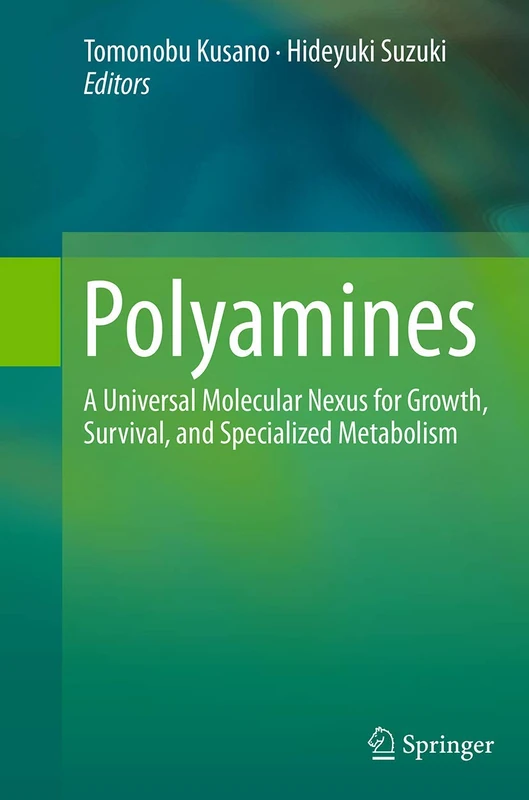 Polyamines: A Universal Molecular Nexus for Growth, Survival, and Specialized Metabolism