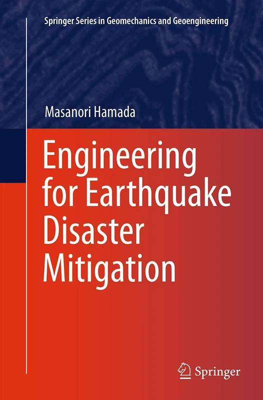 Engineering for Earthquake Disaster Mitigation (Springer Series in Geomechanics and Geoengineering)