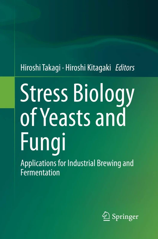 Stress Biology of Yeasts and Fungi: Applications for Industrial Brewing and Fermentation