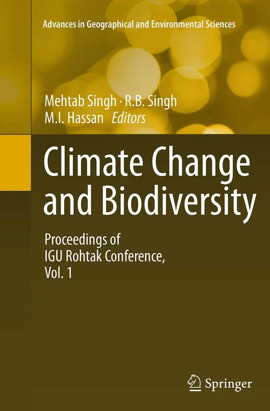 Climate Change and Biodiversity: Proceedings of IGU Rohtak Conference, Vol. 1 (Advances in Geographical and Environmental Sciences)
