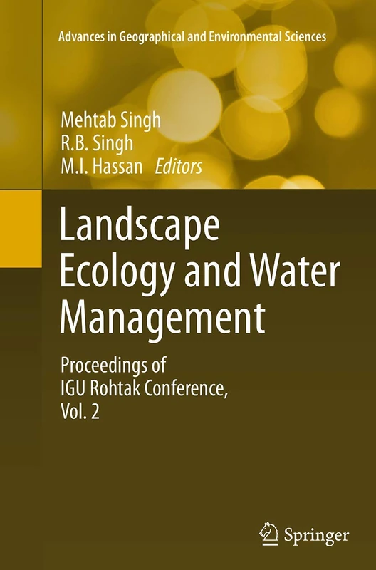 Landscape Ecology and Water Management: Proceedings of IGU Rohtak Conference, Vol. 2 (Advances in Geographical and Environmental Sciences)