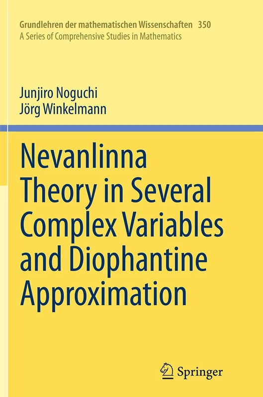 Nevanlinna Theory in Several Complex Variables and Diophantine Approximation: 350 (Grundlehren der mathematischen Wissenschaften, 350)