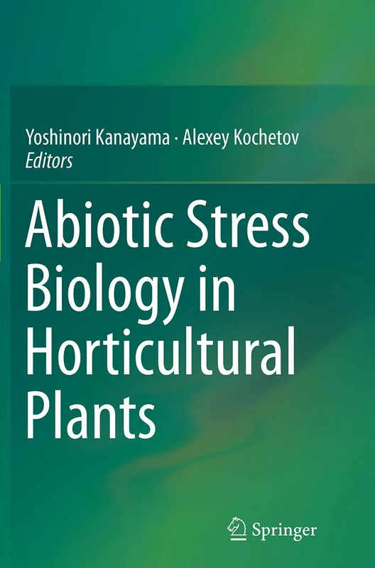 Abiotic Stress Biology in Horticultural Plants