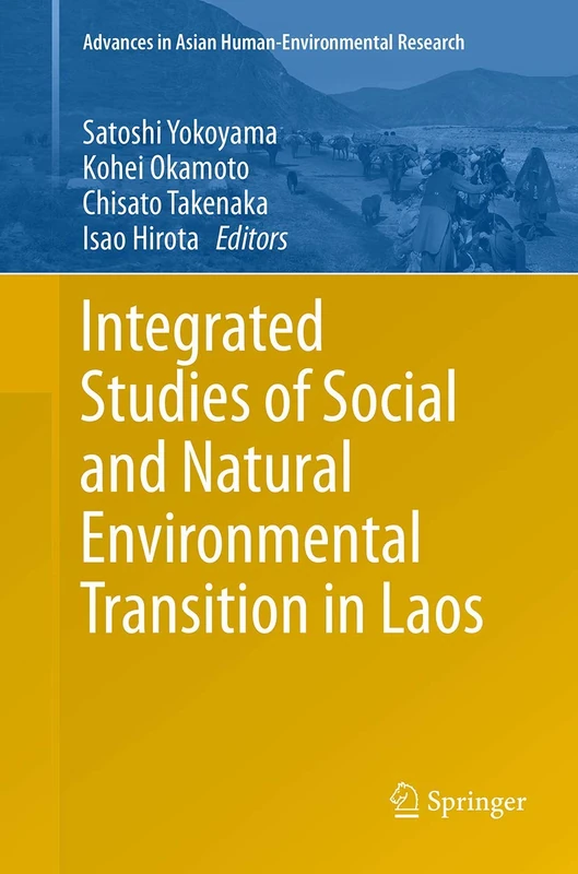 Integrated Studies of Social and Natural Environmental Transition in Laos (Advances in Asian Human-Environmental Research)