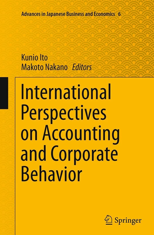 International Perspectives on Accounting and Corporate Behavior: 6 (Advances in Japanese Business and Economics, 6)