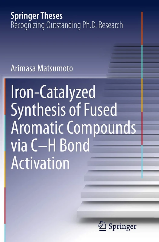 Iron-Catalyzed Synthesis of Fused Aromatic Compounds via C–H Bond Activation (Springer Theses)