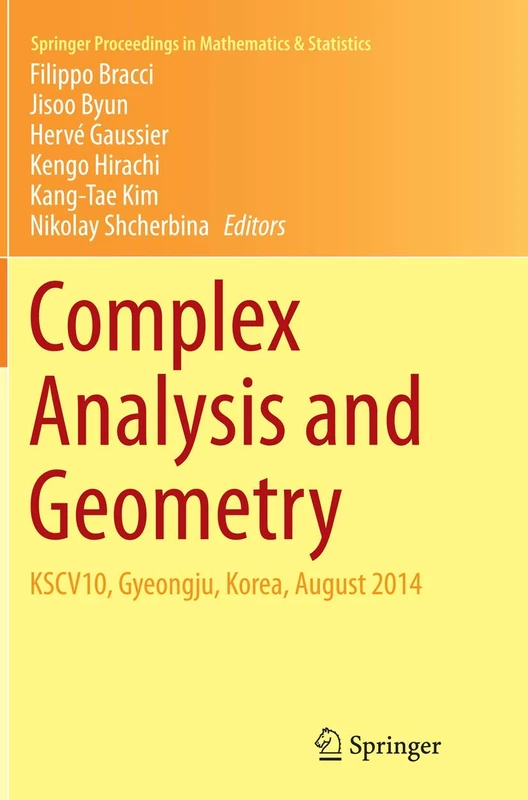 Complex Analysis and Geometry: KSCV10, Gyeongju, Korea, August 2014: 144 (Springer Proceedings in Mathematics & Statistics, 144)