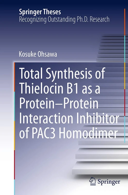 Total Synthesis of Thielocin B1 as a Protein-Protein Interaction Inhibitor of PAC3 Homodimer (Springer Theses)