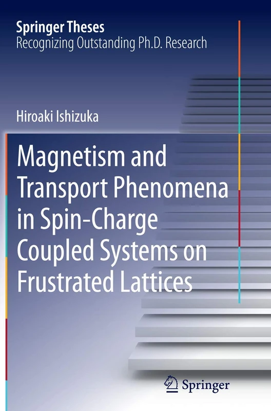 Magnetism and Transport Phenomena in Spin-Charge Coupled Systems on Frustrated Lattices (Springer Theses)