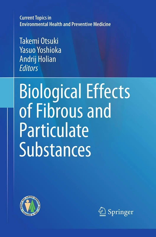 Biological Effects of Fibrous and Particulate Substances: 0 (Current Topics in Environmental Health and Preventive Medicine)