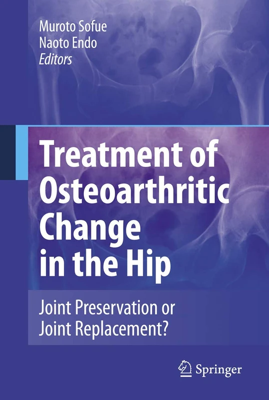 Treatment of Osteoarthritic Change in the Hip: Joint Preservation or Joint Replacement?