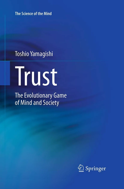 Trust: The Evolutionary Game of Mind and Society: 0 (The Science of the Mind)