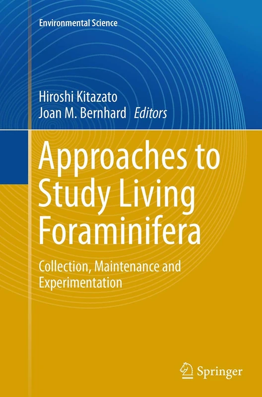 Approaches to Study Living Foraminifera: Collection, Maintenance and Experimentation (Environmental Science and Engineering) - Image 1