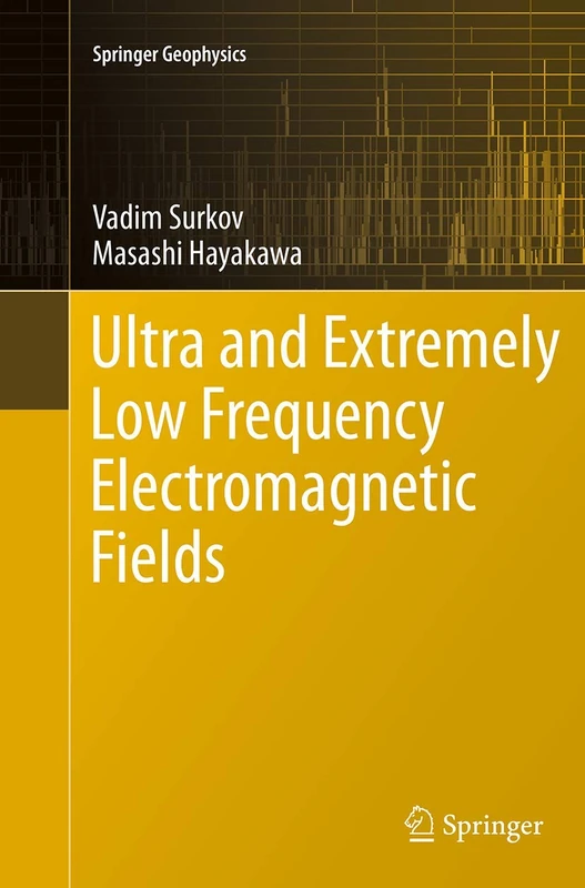 Ultra and Extremely Low Frequency Electromagnetic Fields (Springer Geophysics)