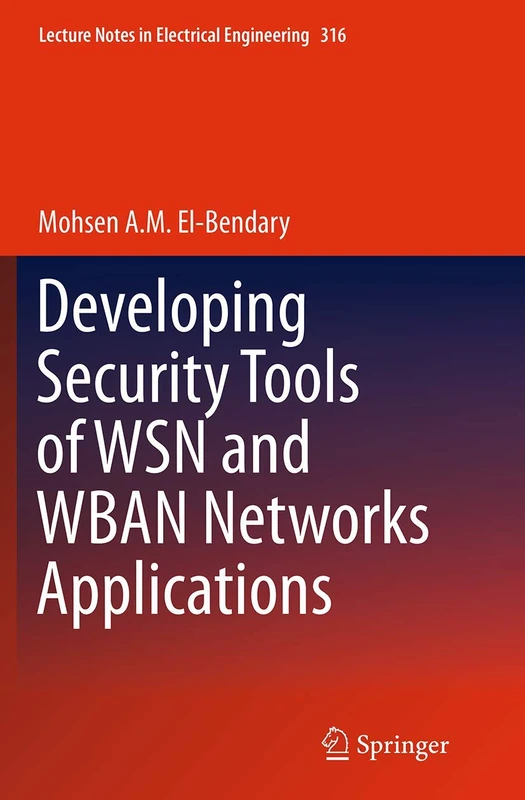 Developing Security Tools of WSN and WBAN Networks Applications: 316 (Lecture Notes in Electrical Engineering, 316) - Image 1