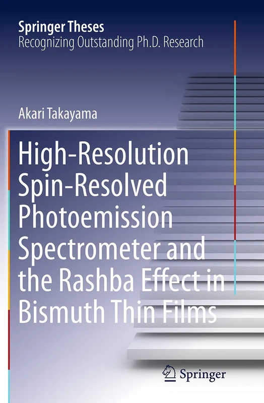 High-Resolution Spin-Resolved Photoemission Spectrometer and the Rashba Effect in Bismuth Thin Films (Springer Theses)