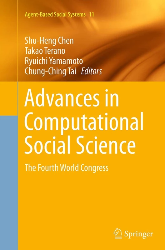 Advances in Computational Social Science: The Fourth World Congress: 11 (Agent-Based Social Systems, 11)