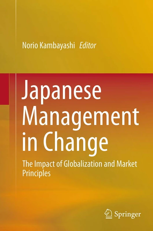 Japanese Management in Change: The Impact of Globalization and Market Principles