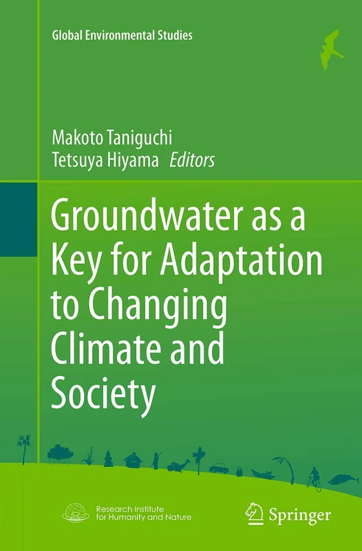 Groundwater as a Key for Adaptation to Changing Climate and Society (Global Environmental Studies)