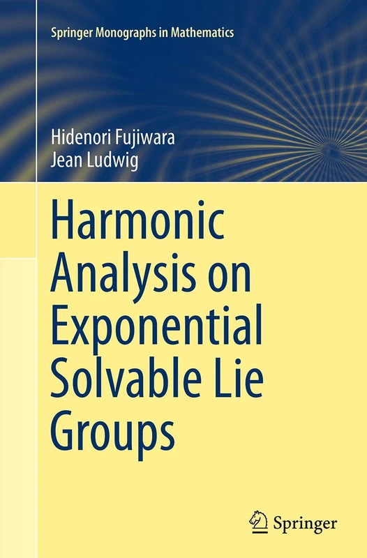 Harmonic Analysis on Exponential Solvable Lie Groups (Springer Monographs in Mathematics)