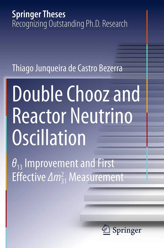 Double Chooz and Reactor Neutrino Oscillation: θ_13 Improvement and First Effective Δm^2_31 Measurement (Springer Theses)