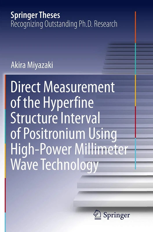 Direct Measurement of the Hyperfine Structure Interval of Positronium Using High-Power Millimeter Wave Technology (Springer Theses)