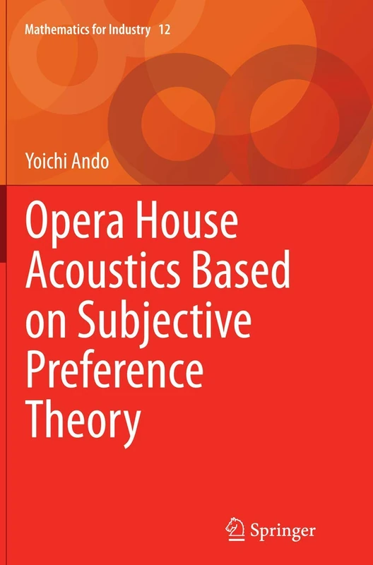Opera House Acoustics Based on Subjective Preference Theory: 12 (Mathematics for Industry, 12)