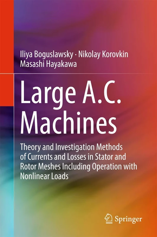 Large A.C. Machines: Theory and Investigation Methods of Currents and Losses in Stator and Rotor Meshes Including Operation with Nonlinear Loads