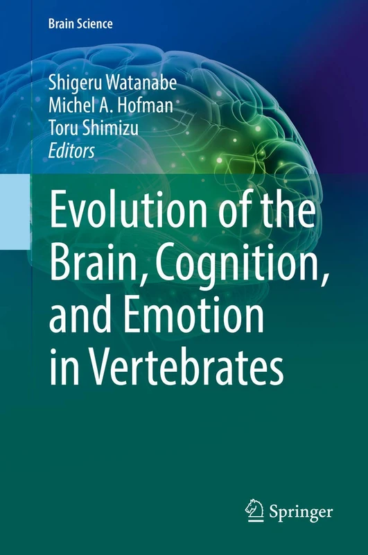 Evolution of the Brain, Cognition, and Emotion in Vertebrates (Brain Science)