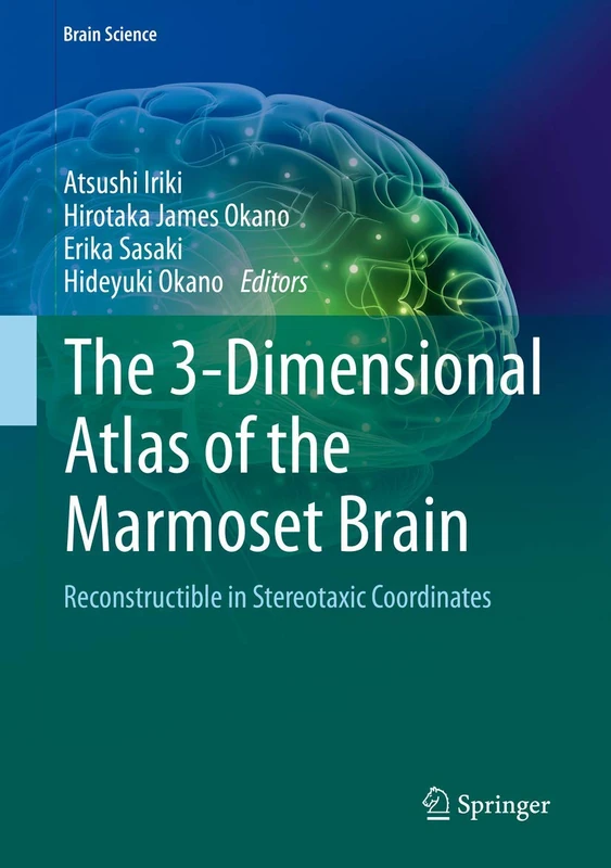 The 3-Dimensional Atlas of the Marmoset Brain: Reconstructible in Stereotaxic Coordinates (Brain Science)