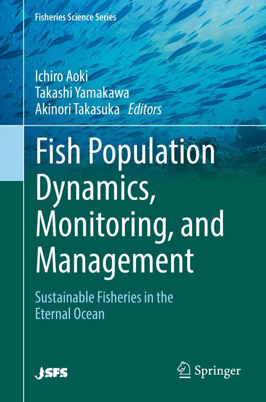 Fish Population Dynamics, Monitoring, and Management: Sustainable Fisheries in the Eternal Ocean (Fisheries Science Series)