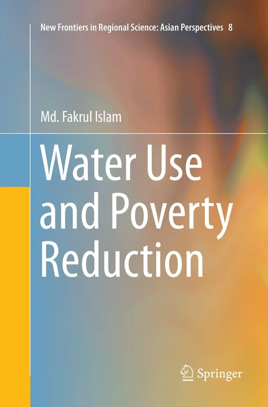 Water Use and Poverty Reduction: 8 (New Frontiers in Regional Science: Asian Perspectives, 8)