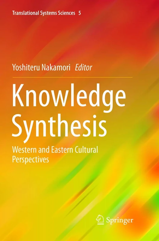 Knowledge Synthesis: Western and Eastern Cultural Perspectives: 5 (Translational Systems Sciences, 5)