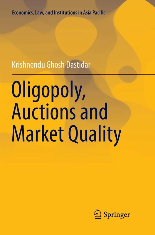 Oligopoly, Auctions and Market Quality (Economics, Law, and Institutions in Asia Pacific)