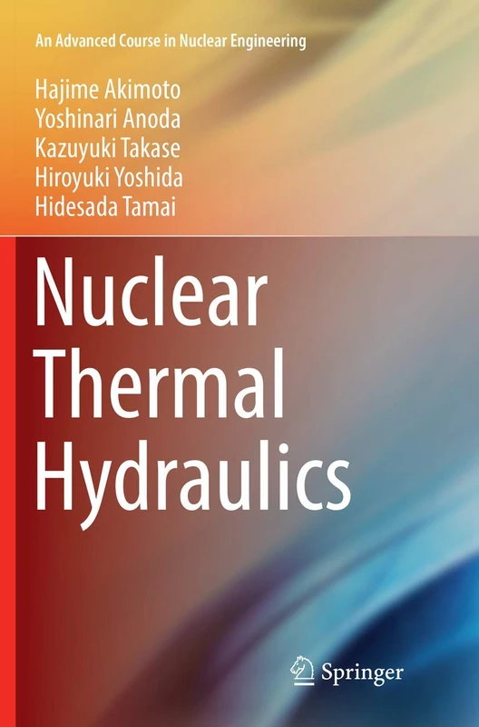 Nuclear Thermal Hydraulics: 4 (An Advanced Course in Nuclear Engineering, 4)