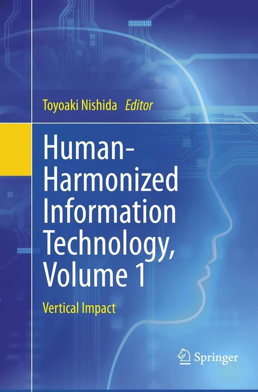 Human-Harmonized Information Technology, Volume 1: Vertical Impact