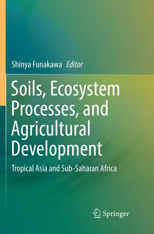 Soils, Ecosystem Processes, and Agricultural Development: Tropical Asia and Sub-Saharan Africa