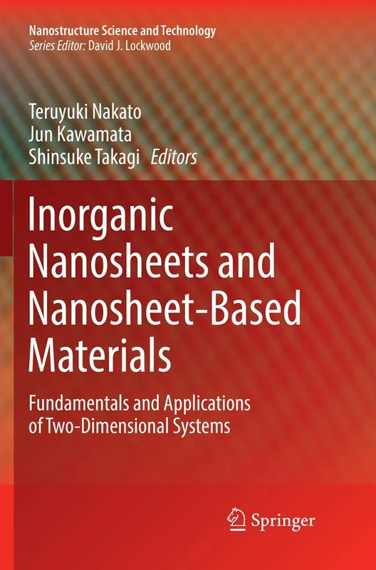Inorganic Nanosheets and Nanosheet-Based Materials: Fundamentals and Applications of Two-Dimensional Systems (Nanostructure Science and Technology)