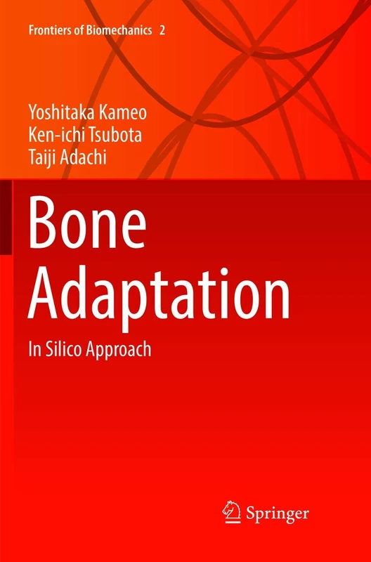 Bone Adaptation: In Silico Approach: 2 (Frontiers of Biomechanics, 2)