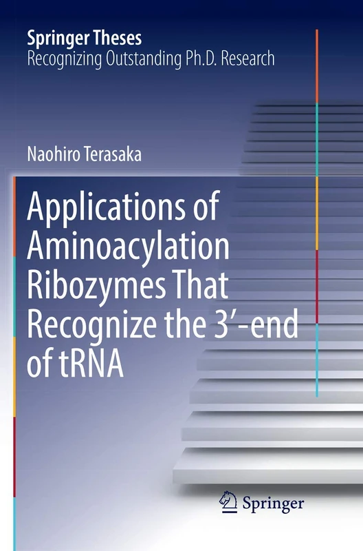 Applications of Aminoacylation Ribozymes That Recognize the 3′-end of tRNA (Springer Theses) - Image 1