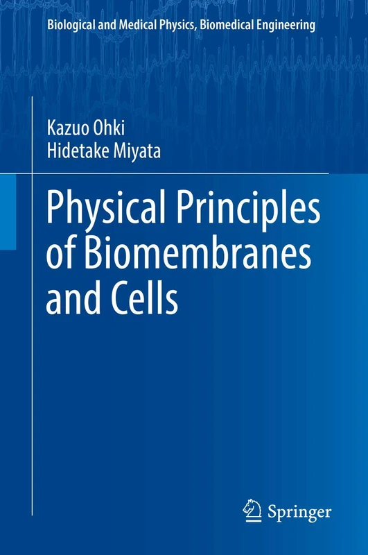 Physical Principles of Biomembranes and Cells (Biological and Medical Physics, Biomedical Engineering)