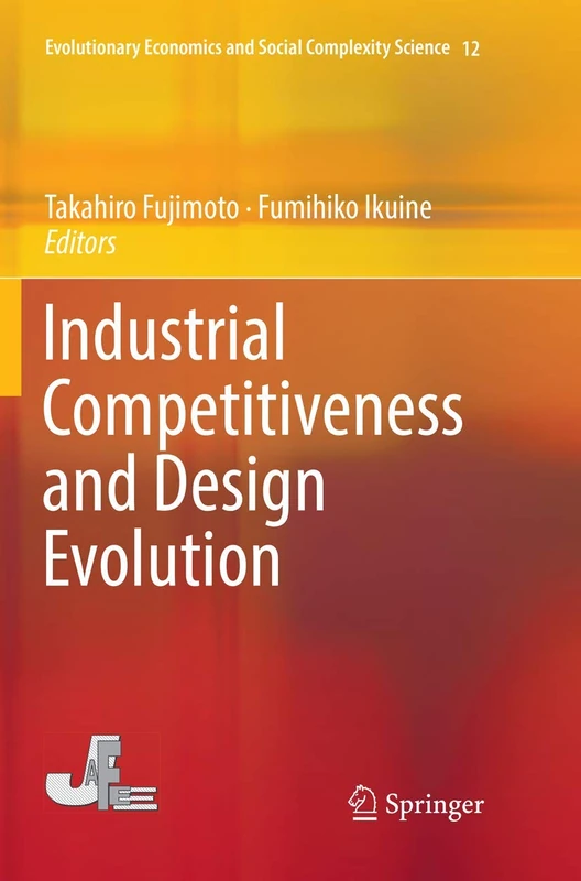 Industrial Competitiveness and Design Evolution: 12 (Evolutionary Economics and Social Complexity Science, 12)