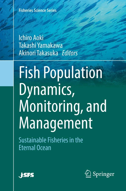 Fish Population Dynamics, Monitoring, and Management: Sustainable Fisheries in the Eternal Ocean (Fisheries Science Series)