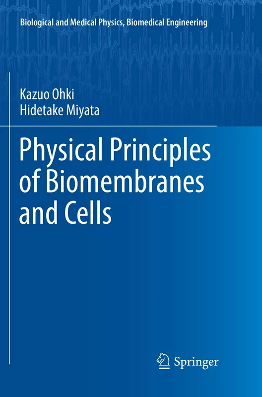 Physical Principles of Biomembranes and Cells (Biological and Medical Physics, Biomedical Engineering)