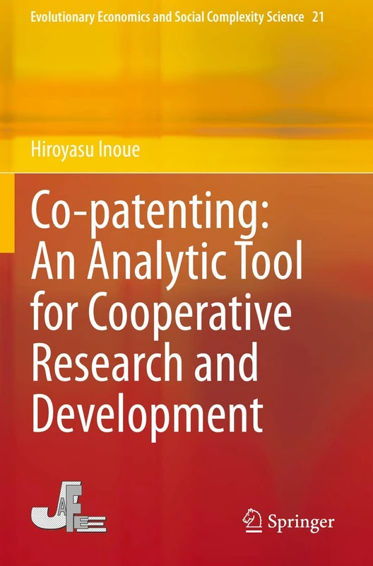 Co-patenting: An Analytic Tool for Cooperative Research and Development: 21 (Evolutionary Economics and Social Complexity Science, 21)