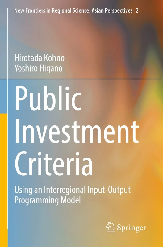 Public Investment Criteria: Using an Interregional Input-Output Programming Model
