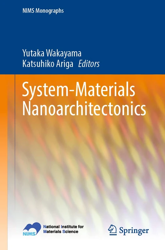 System-Materials Nanoarchitectonics (NIMS Monographs)