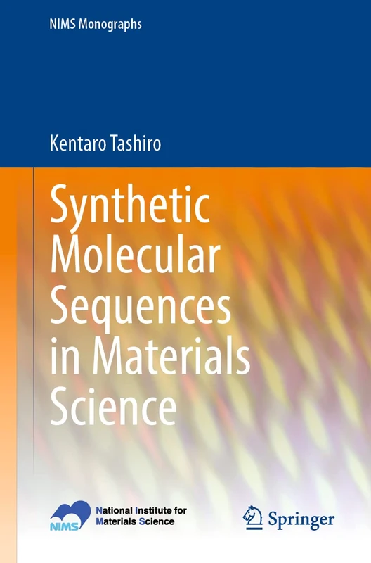 Synthetic Molecular Sequences in Materials Science (NIMS Monographs) - Image 1