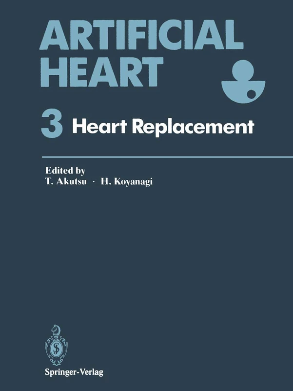 Artificial Heart 3: Proceedings of the 3rd International Symposium on Artificial Heart and Assist Devices, February 16-17, 1990, Tokyo, Japan - Image 1